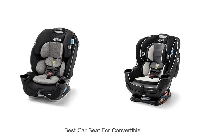 Top 12 Best Car Seat For Convertible That Parents Love