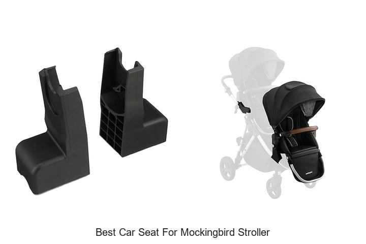 Top 12 Best Car Seat For Mockingbird Stroller You Need Now