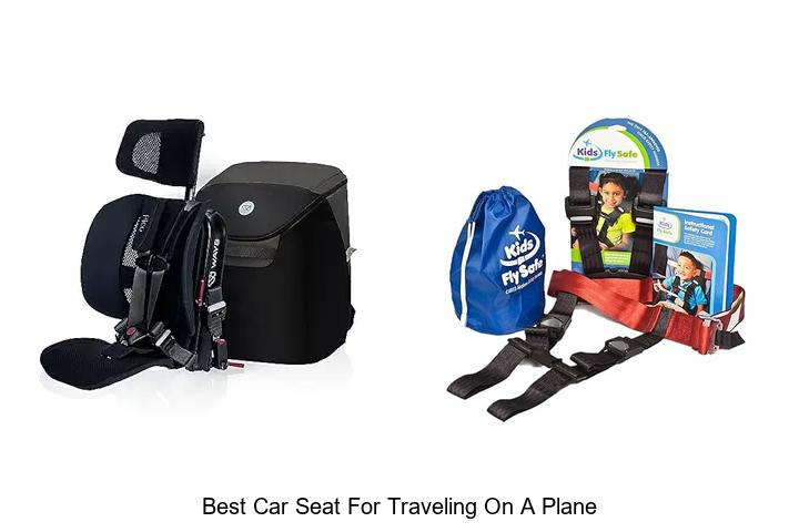 Top 12 Best Car Seat For Traveling On A Plane You Need Now