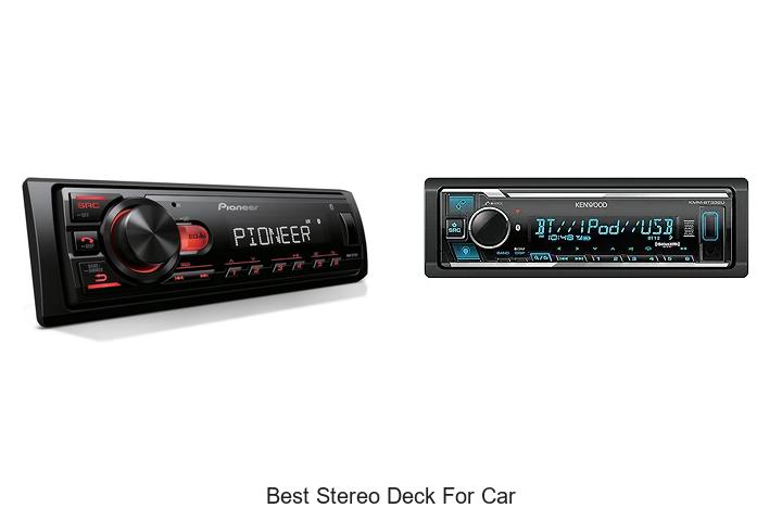Top 12 Best Stereo Deck For Car That Will Blow Your Mind
