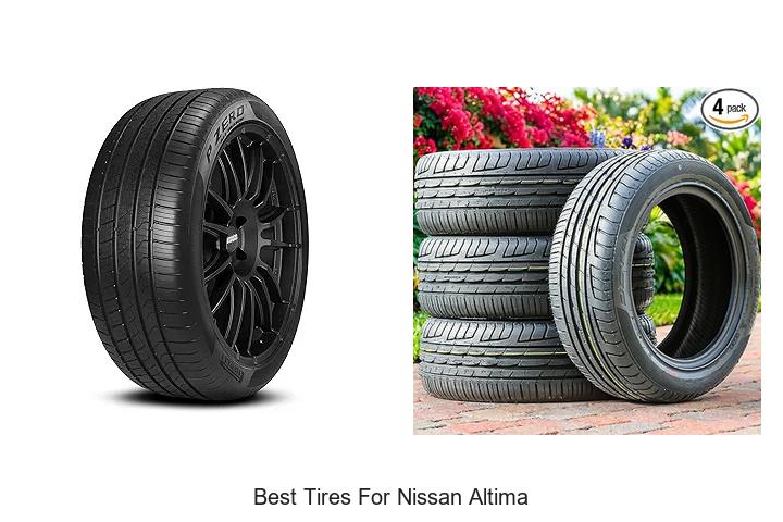 Top 12 Best Tires for Nissan Altima That Boost Performance!