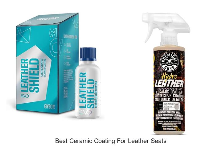 Top 12 Best Ceramic Coating for Leather Seats Revealed!