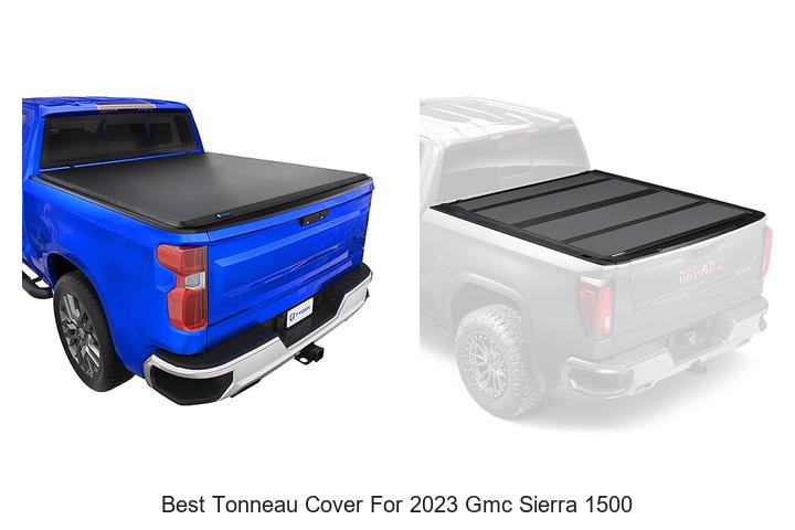 Top 12 Best Tonneau Cover for 2023 GMC Sierra 1500 Revealed!